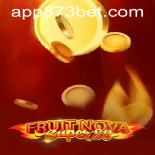 FruitNovaSuper80: Explore the Exciting World of Gaming on 873bet